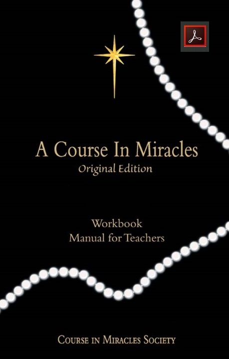 A COURSE IN MIRACLES ORIGINAL EDITION® WORKBOOK & MANUAL for TEACHERS PDF 